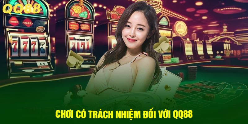 Chơi Có Trách Nhiệm Đối Với QQ88