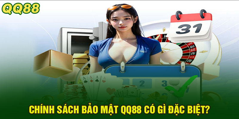 Chính Sách Bảo Mật QQ88 Có Gì Đặc Biệt?