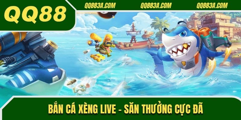 Bắn Cá Xèng Live
